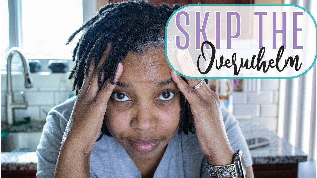 ENOUGH with the Overwhelm...How you can avoid it!